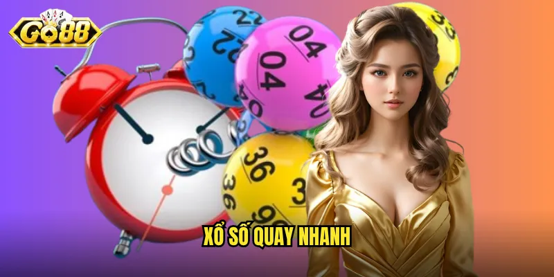 Xổ Số Quay Nhanh Go88 - Giải Trí Tốc Độ Cao Với Giải Thưởng Liên Tục 8 xổ số quay nhanh