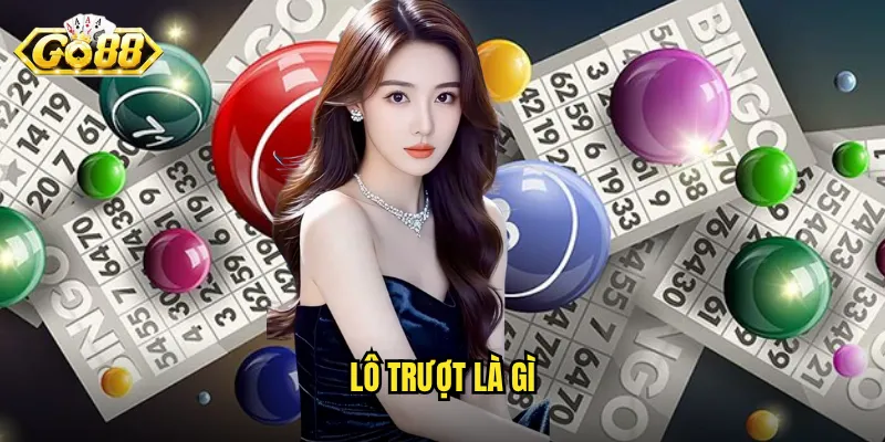 Lô Trượt Là Gì Go88 - Khái Niệm Quan Trọng Mọi Người Chơi Cần Biết 2 lô trượt là gì